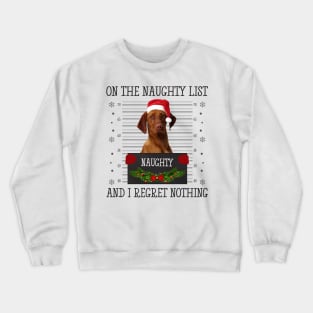 On The Naughty List, And I Regret Nothing Crewneck Sweatshirt